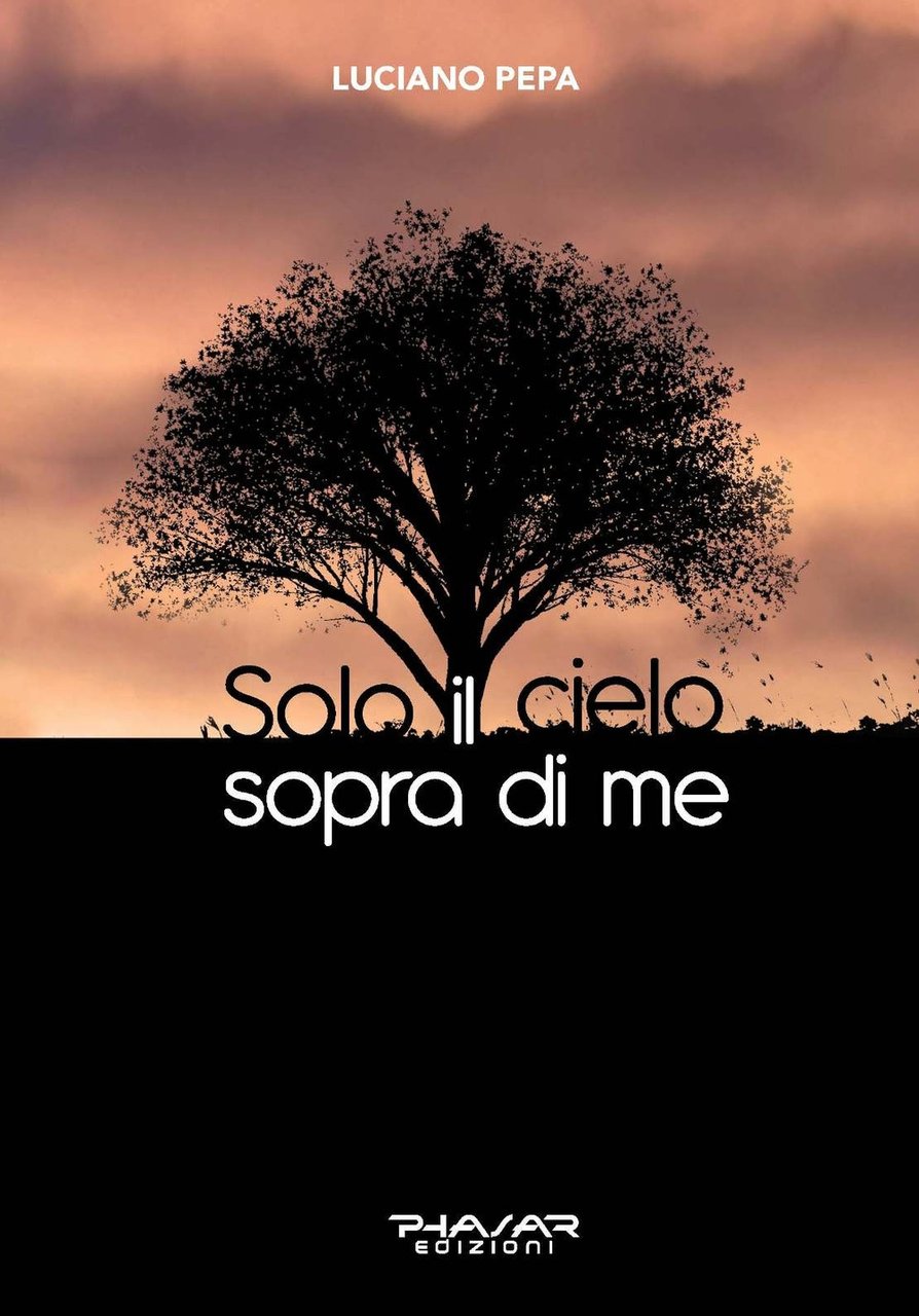 Solo il cielo sopra di me, Firenze, Phasar Edizioni, 2020