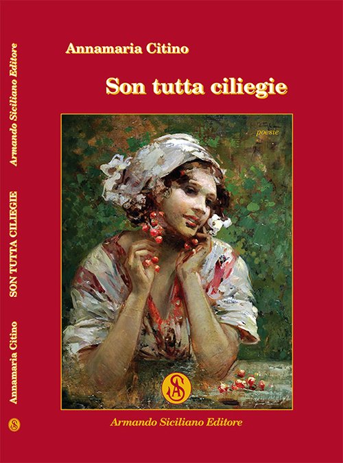 Son tutta ciliegie, Messina, Armando Siciliano Editore, 2016