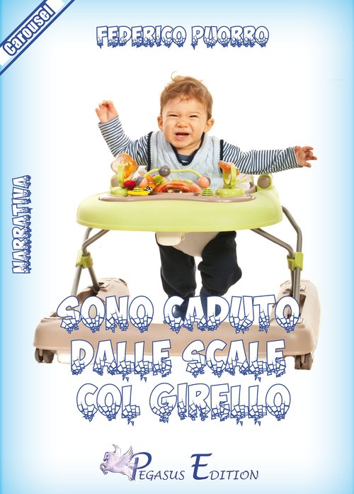 Sono caduto dalle scale col girello, Cattolica, Pegasus Edition, 2015