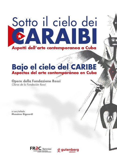 Sotto il cielo dei Caraibi. Aspetti dell'arte contemporanea a Cuba
