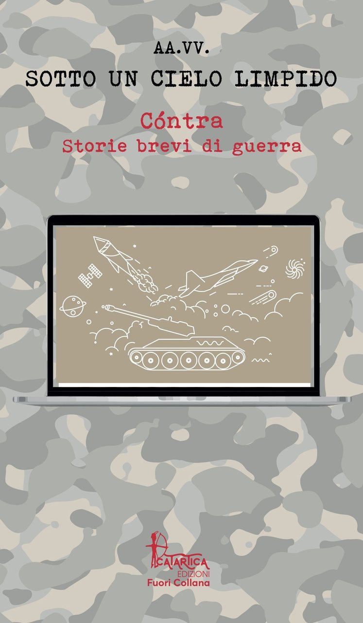 Sotto un cielo limpido. Cóntra. Storie brevi di guerra. Volume …