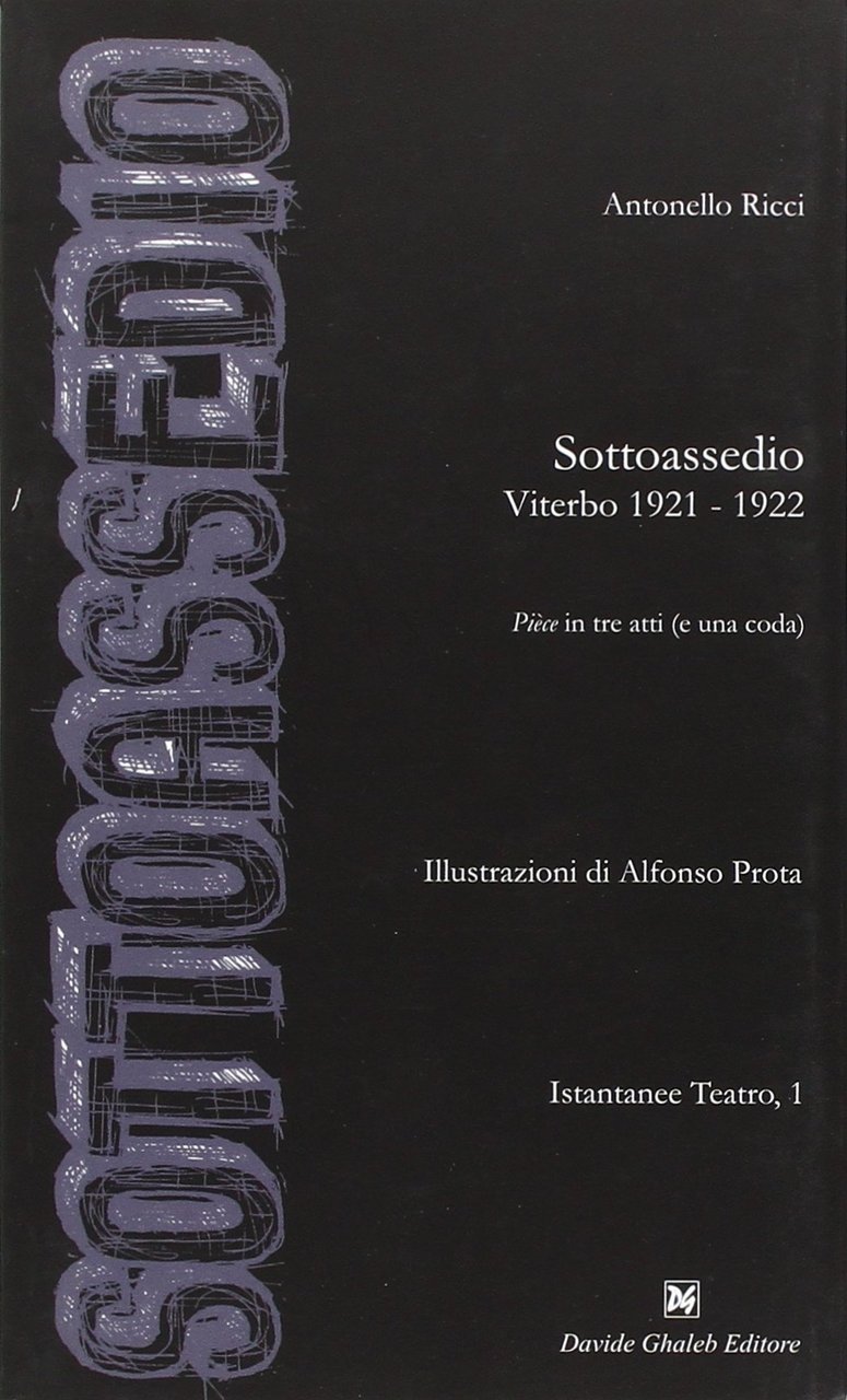 Sottoassedio. Viterbo 1921-1922. Pièce in tre atti (e una coda), …
