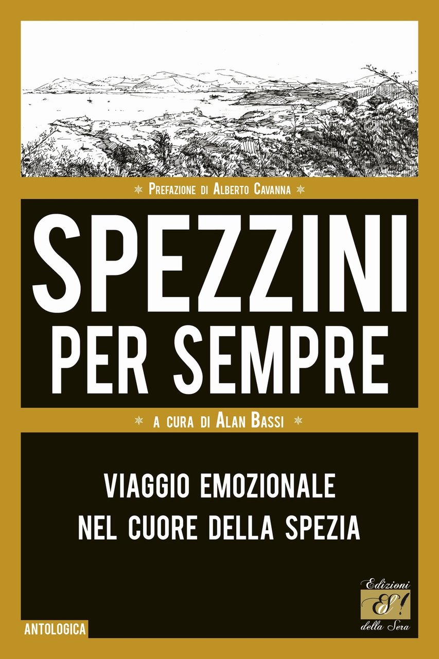 Spezzini per sempre. Viaggio emozionale nel cuore di La Spezia