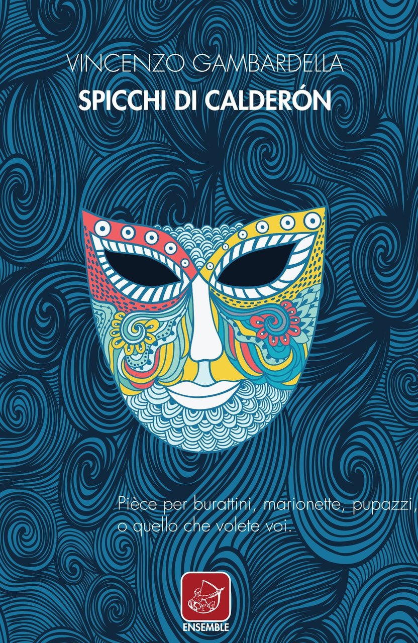 Spicchi di Calderón, Roma, Edizioni Ensemble, 2018