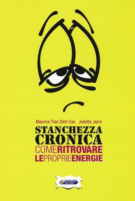 Stanchezza cronica. Come ritrovare le proprie energie, Palermo, Nuova IPSA, 2018