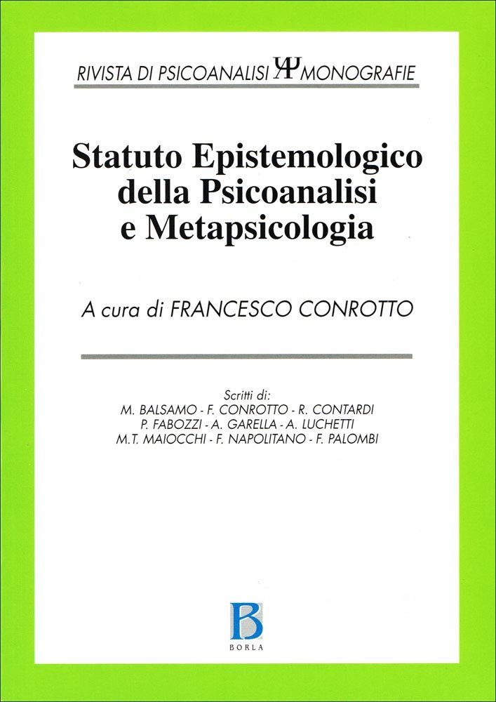 Statuto epistemologico della psicoanalisi e metapsicologia, Roma, Borla, 2006