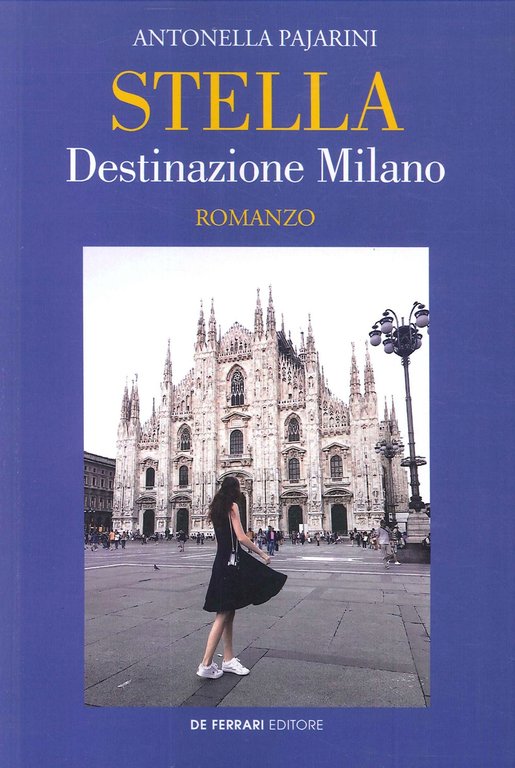 Stella. Destinazione Milano, Genova, De Ferrari Editore, 2020
