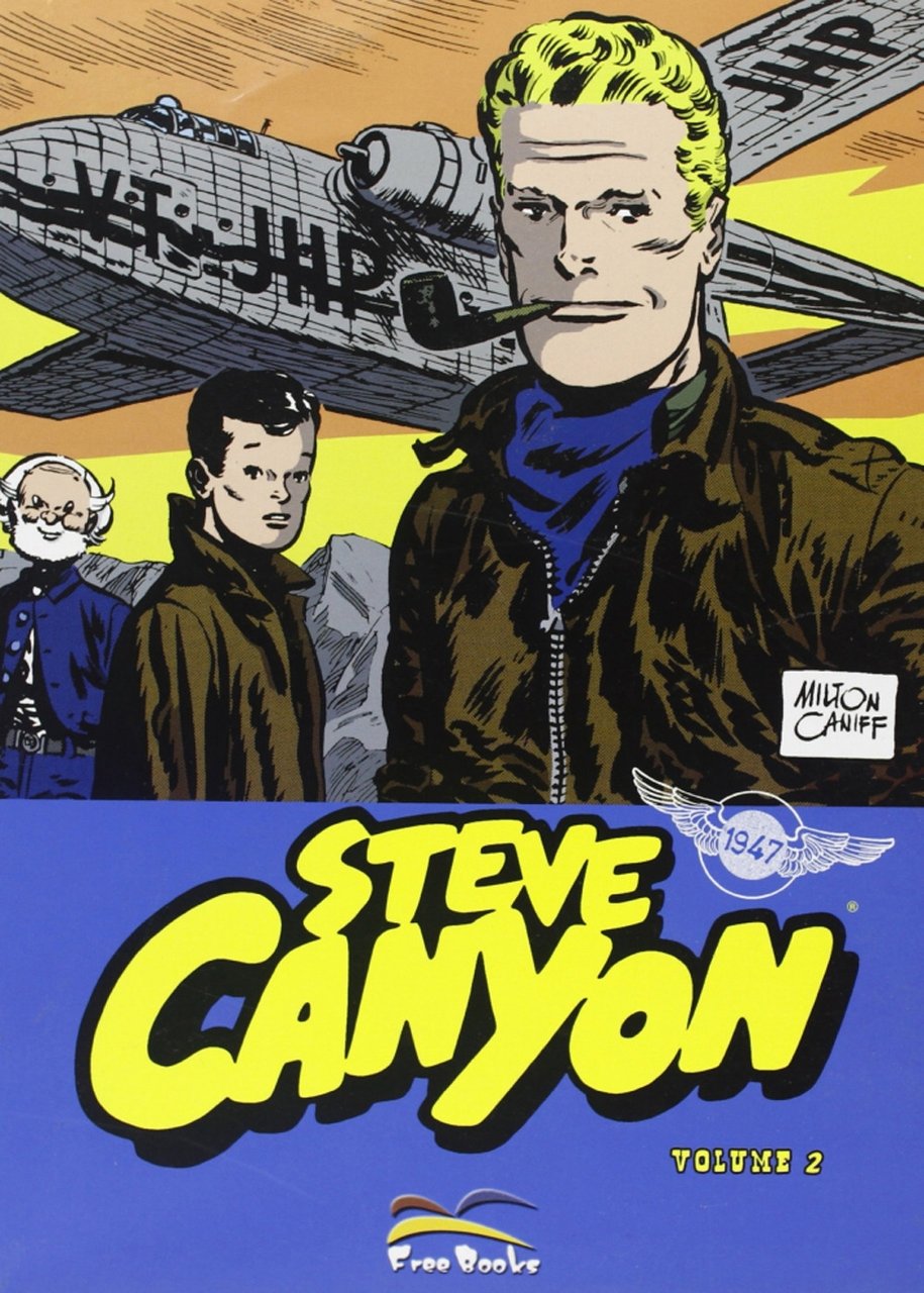 Steve Canyon. Vol. 2. Strisce Giornaliere e Tavole Domenicali dall'11 …