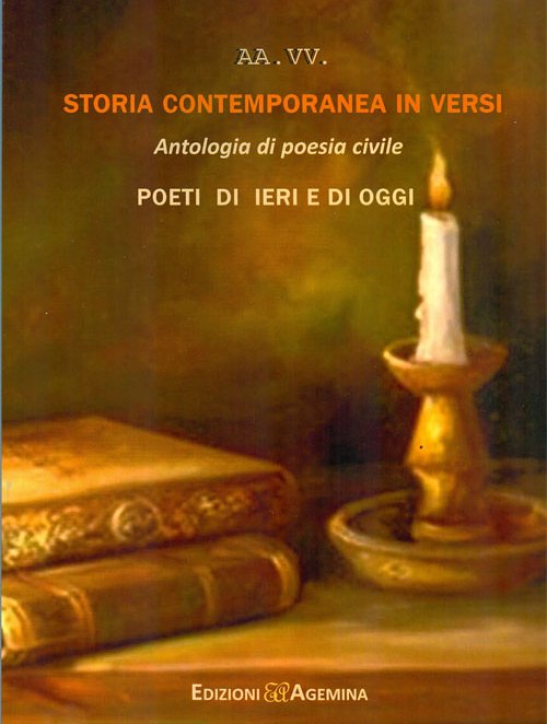 Storia contemporanea in versi. Antologia di poesia civile. Poeti di …
