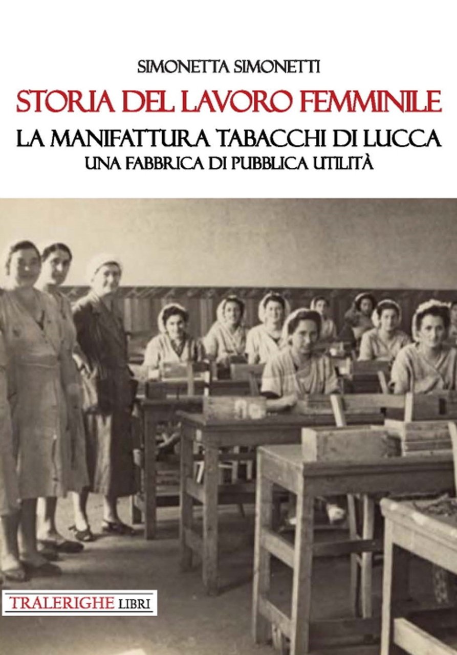 Storia del lavoro femminile. La Manifattura Tabacchi di Lucca. Una …