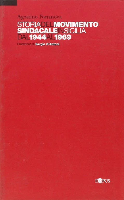 Storia del movimento sindacale in Sicilia dal 1944 al 1969, Palermo, Società Editrice L'Epos, 2001