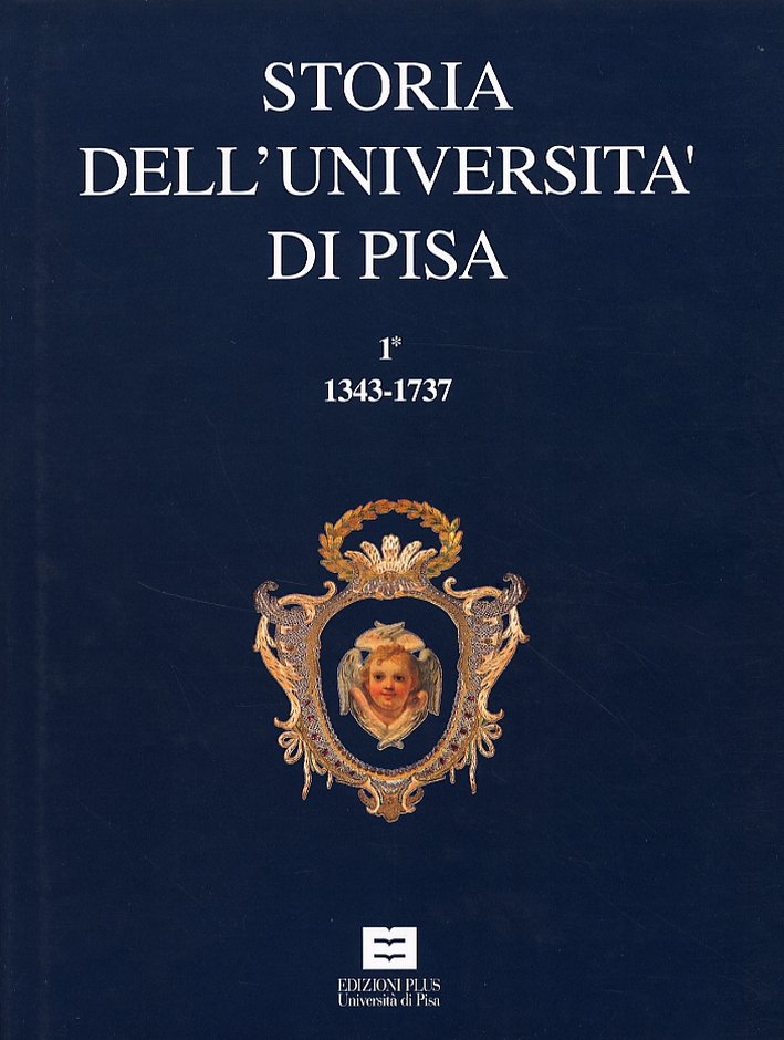Storia dell'Università di Pisa. 1/2, Pisa, Edizioni Plus, 2000