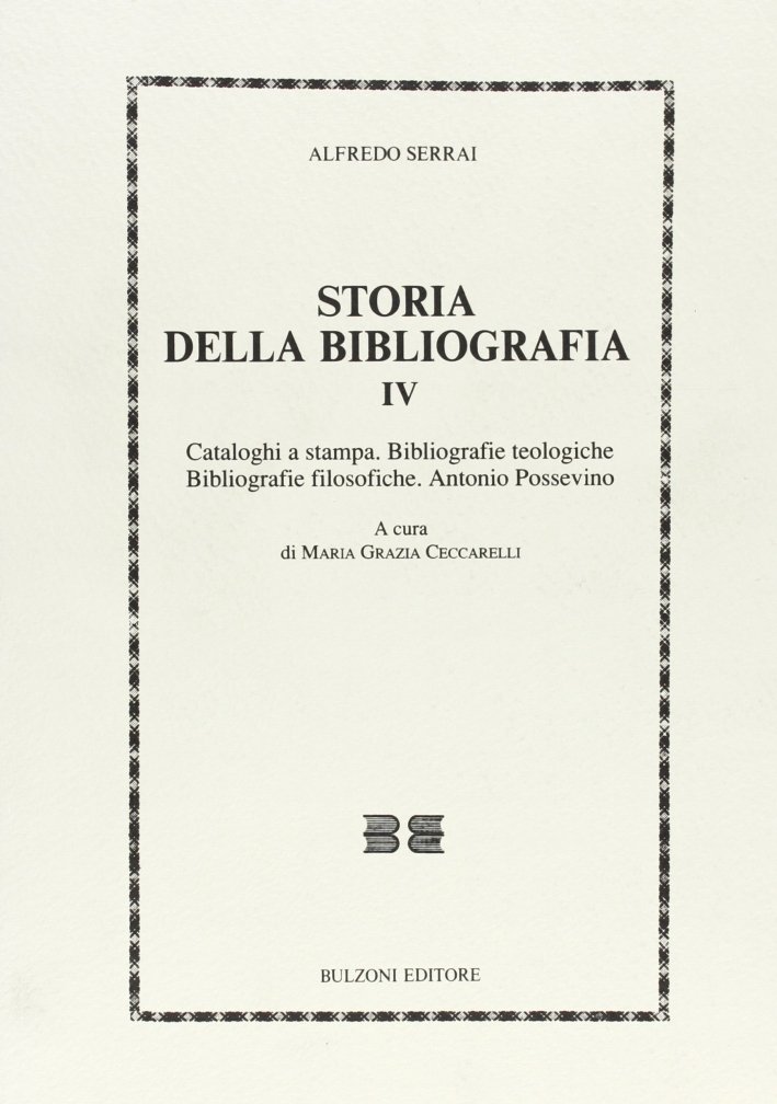 Storia della bibliografia. Vol. 4: Cataloghi a stampa. Bibliografie teologiche. …