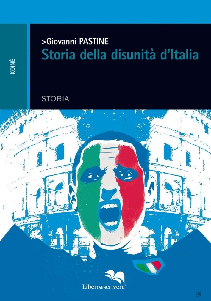 Storia della disunità d'Italia, Genova, Liberodiscrivere, 2016