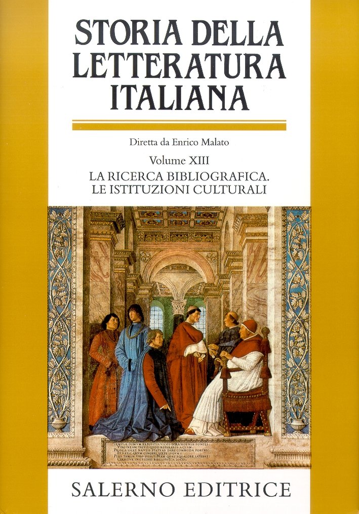 Storia della letteratura italiana. La ricerca bibliografica. Le istituzioni culturali. …