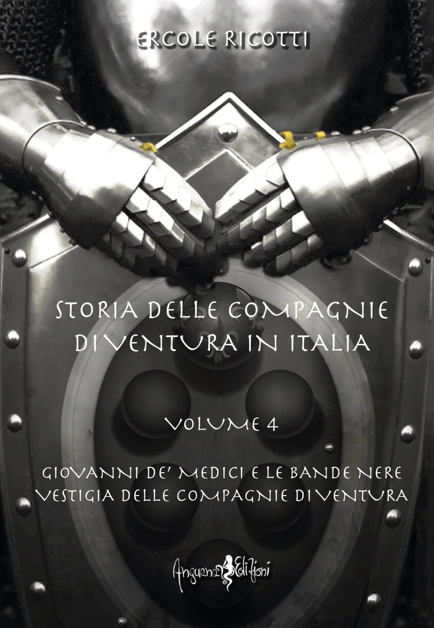 Storia delle compagnie di ventura in Italia. Vol. 4: Giovanni …