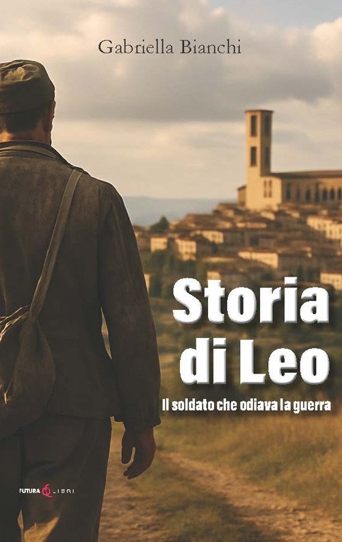 Storia di leo. Il soldato che odiava la gurerra