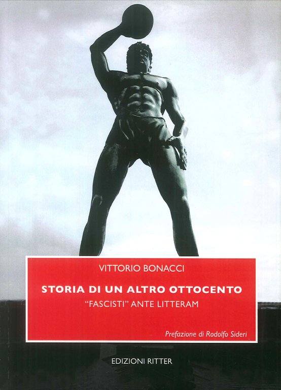 Storia di un altro Ottocento. "Fascisti" ante litteram, Milano, Ritter, 2017