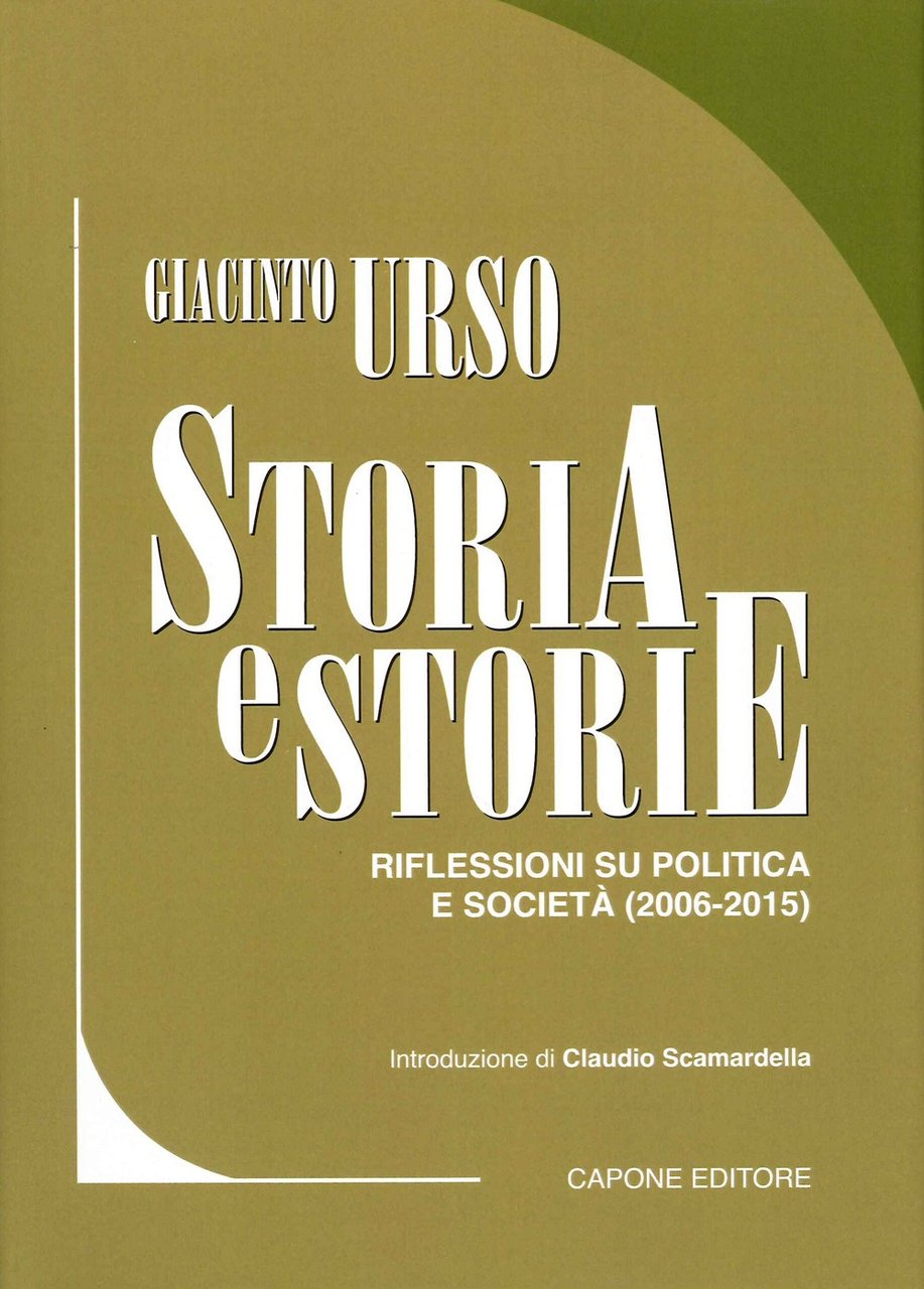 Storia e storie. Riflessioni su politica e società (2006-2015). Vol. …