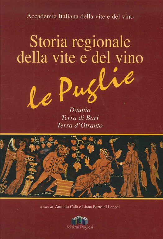 Storia regionale della vite e del vino. Le Puglie Daunia, Terra di Bari, Terra d'Otranto.