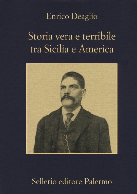 Storia vera e terribile tra Sicilia e America, Palermo, Enzo Sellerio editore, 2015