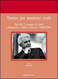 Storico per passione civile. Atti del Convegno di studi «Alessandro …