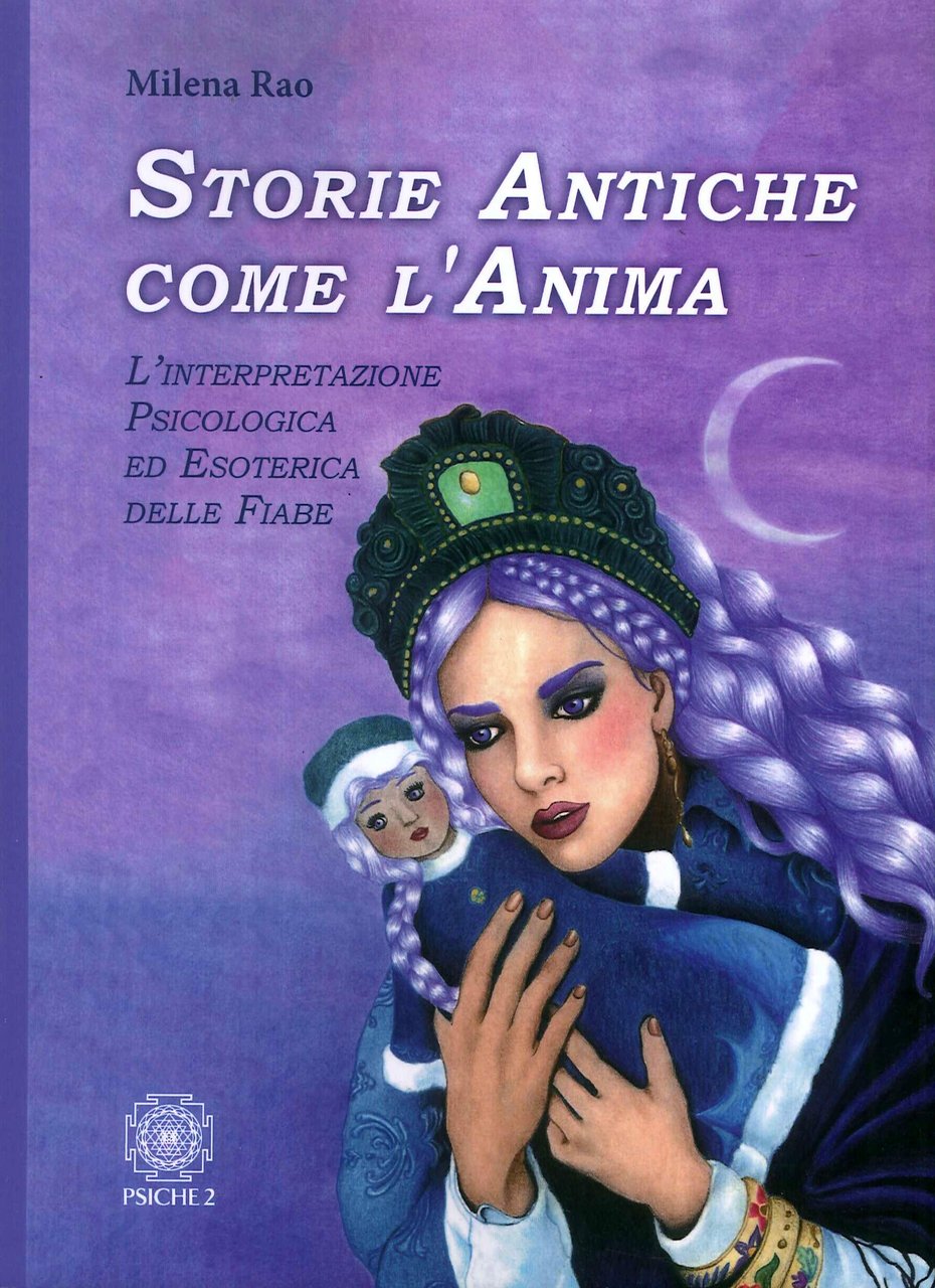Storie antiche come l'anima. L'interpretazione psicologica ed esoterica delle fiabe