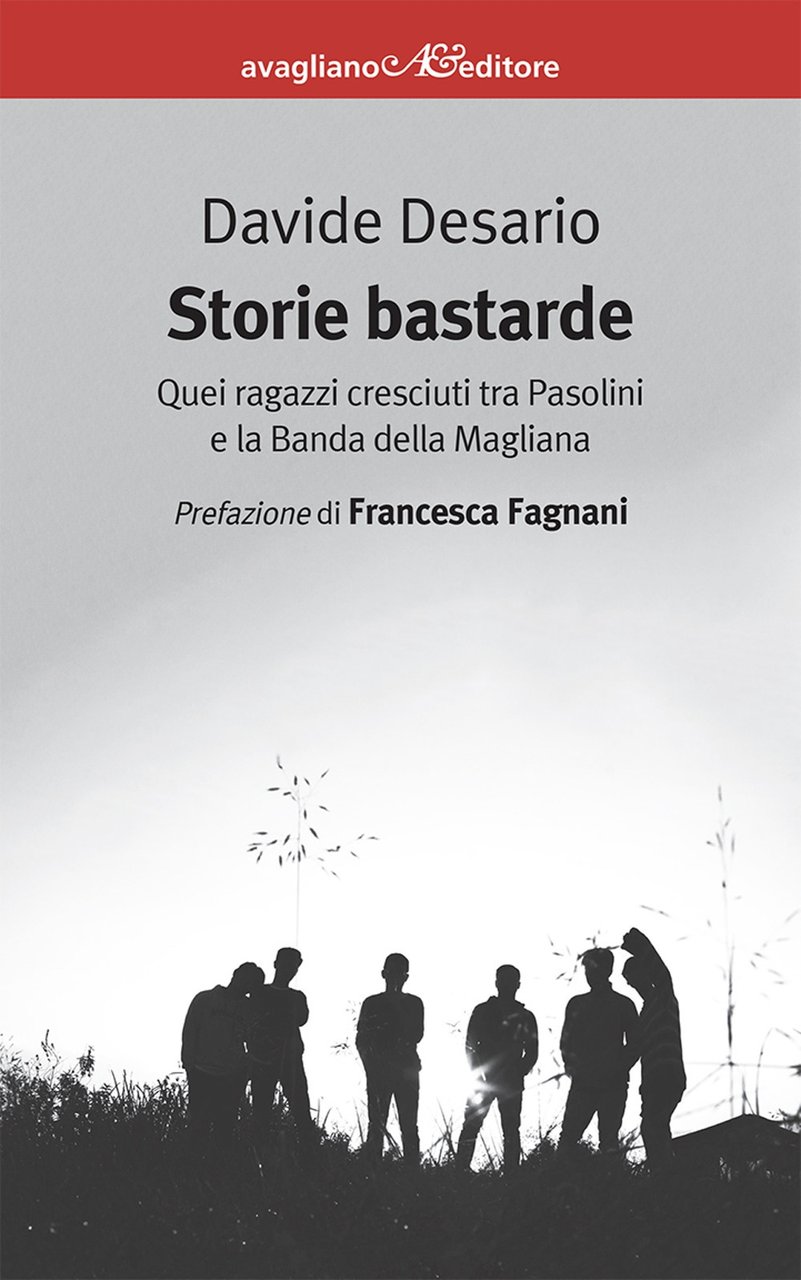 Storie bastarde. Quei ragazzi cresciuti tra Pasolini e la Banda …
