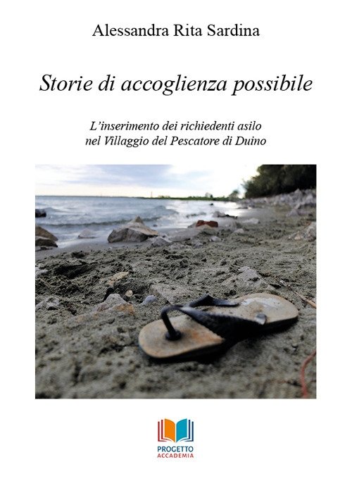 Storie di accoglienza possibile. L'inserimento dei richiedenti asilo nel Villaggio del Pescatore di Duino, Palermo, Progetto Accademia, 2018