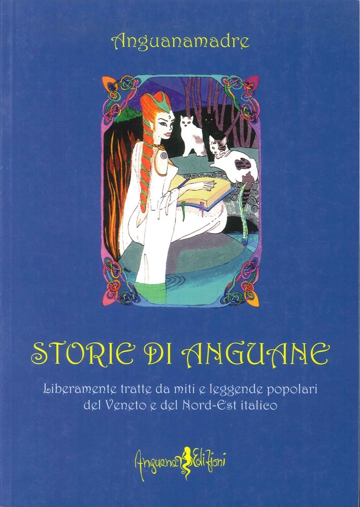 Storie di Anguane. Liberamente tratte da miti e leggende popolari …
