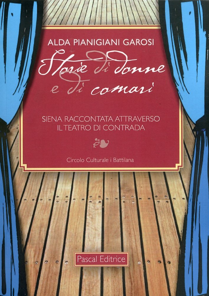 Storie di donne e di comari. Siena raccontata attraverso il …