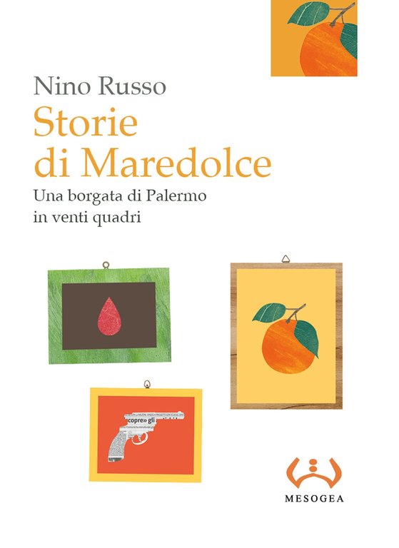 Storie di Maredolce. Borgata di Palermo in venti quadri, Messina, Mesogea - Gruppo Editoriale GEM, 2021