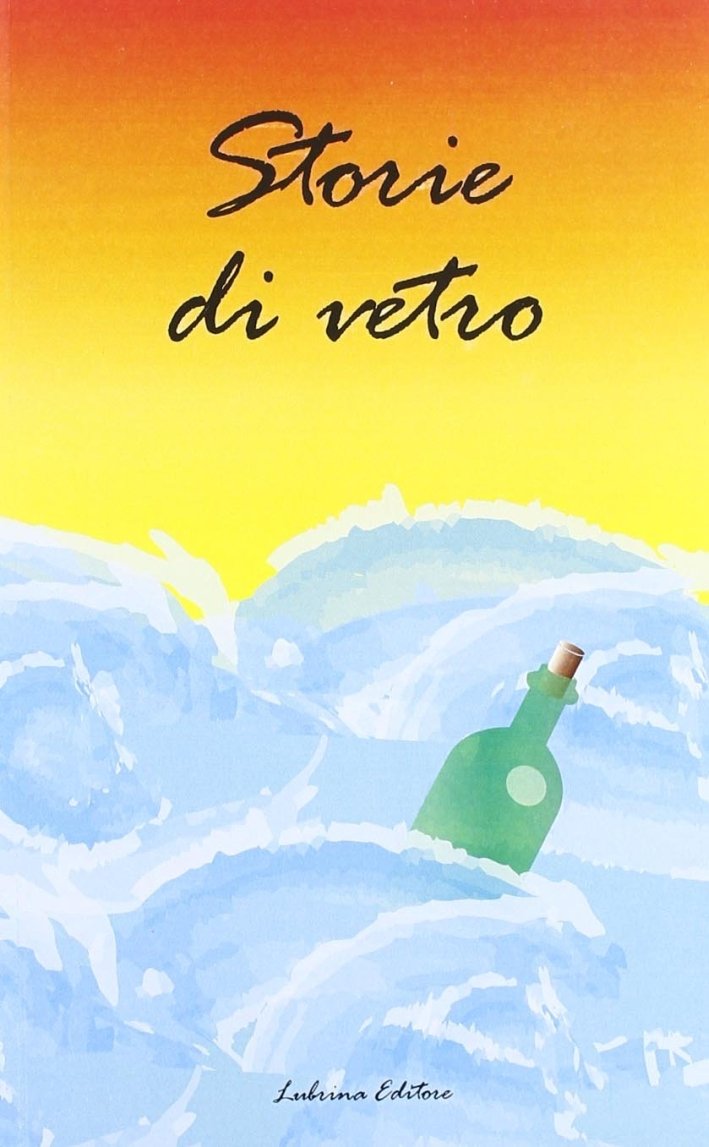 Storie di vetro, Bergamo, Lubrina Editore, 2011