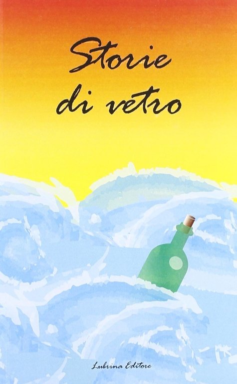 Storie di vetro, Bergamo, Lubrina Editore, 2011