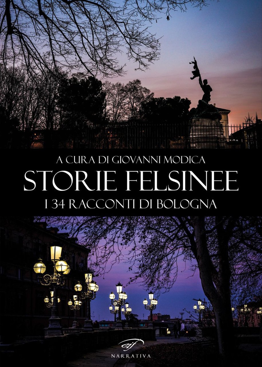 Storie felsinee. I 34 racconti di Bologna, Piombino, Associazione Culturale …