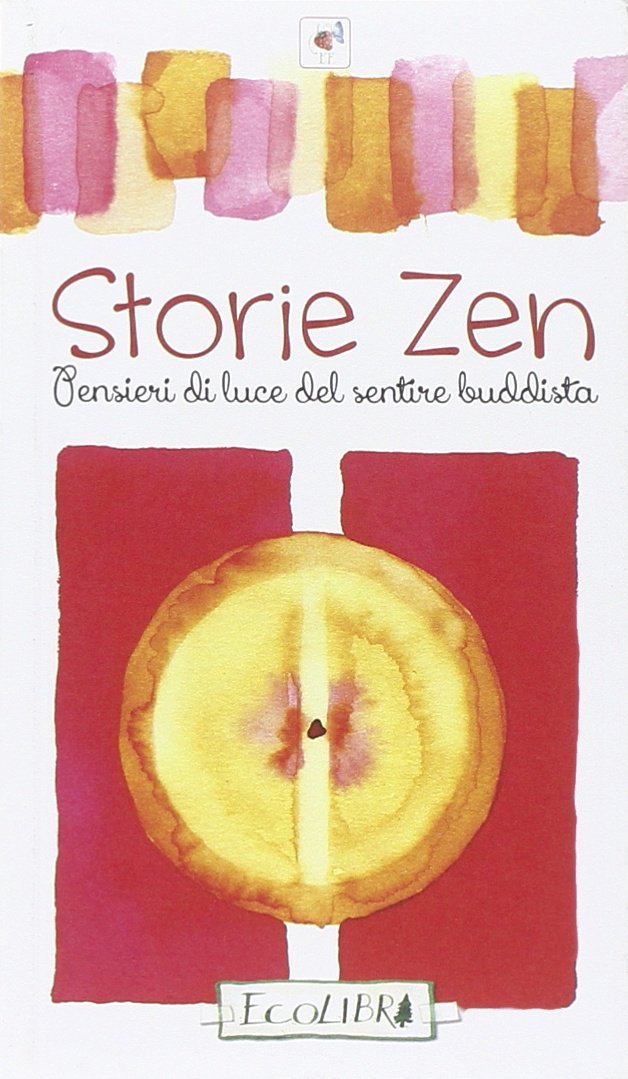 Storie zen. Pensieri di luce del sentire buddista, S. Giovanni …