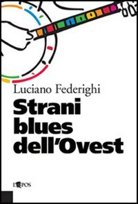 Strani blues dell'Ovest, Palermo, Società Editrice L'Epos, 2005