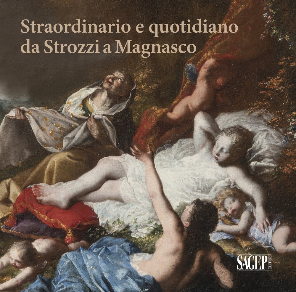Straordinario e quotidiano da Strozzi a Magnasco. Umane contraddizioni negli …