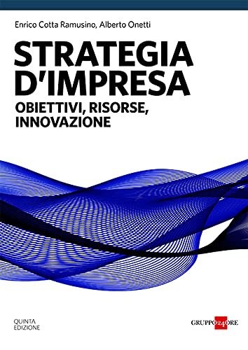 Strategia d'impresa. Obiettivi, risorse, innovazione