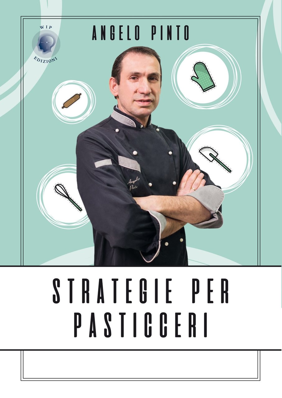 Strategie per pasticceri, Bari, Edizioni Wip, 2019
