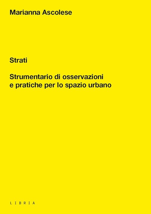 Strati. Strumentario di osservazioni e pratiche per lo spazio urbano