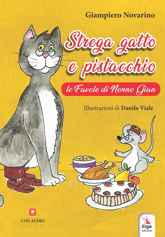 Strega gatto e pistacchio. Le fiabe di nonno Gian, Genova, ERGA, 2023