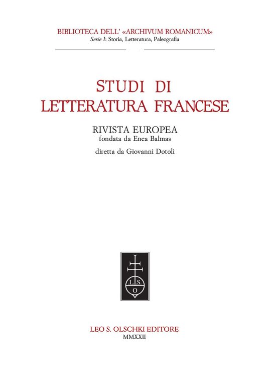 Studi di Letteratura Francese (2022). Vol. XLVII, Firenze, Casa Editrice Leo S. Olschki, 2023