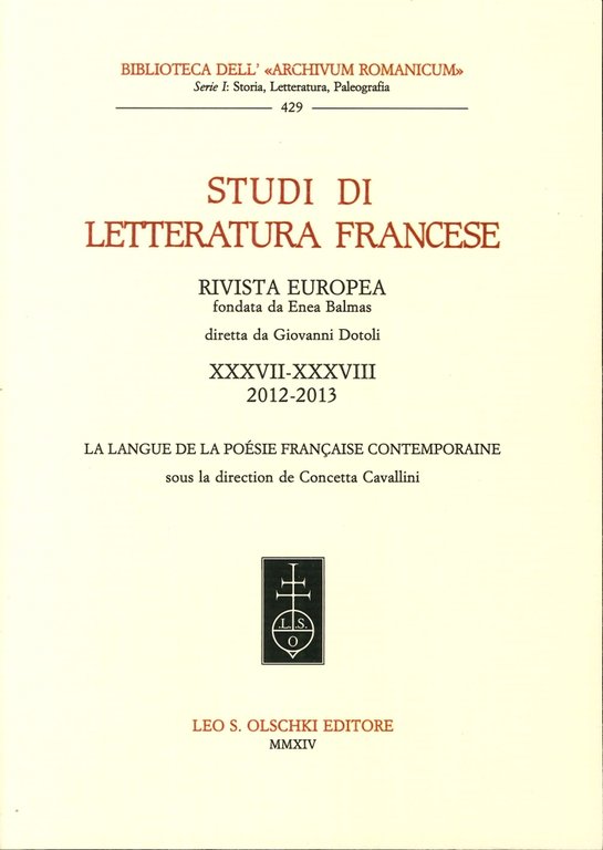 Studi di letteratura francese. 37-38. 2012-2013. La lngue de la poésie francaise contemporaine, Firenze, Casa Editrice Leo S. Olschki, 2014