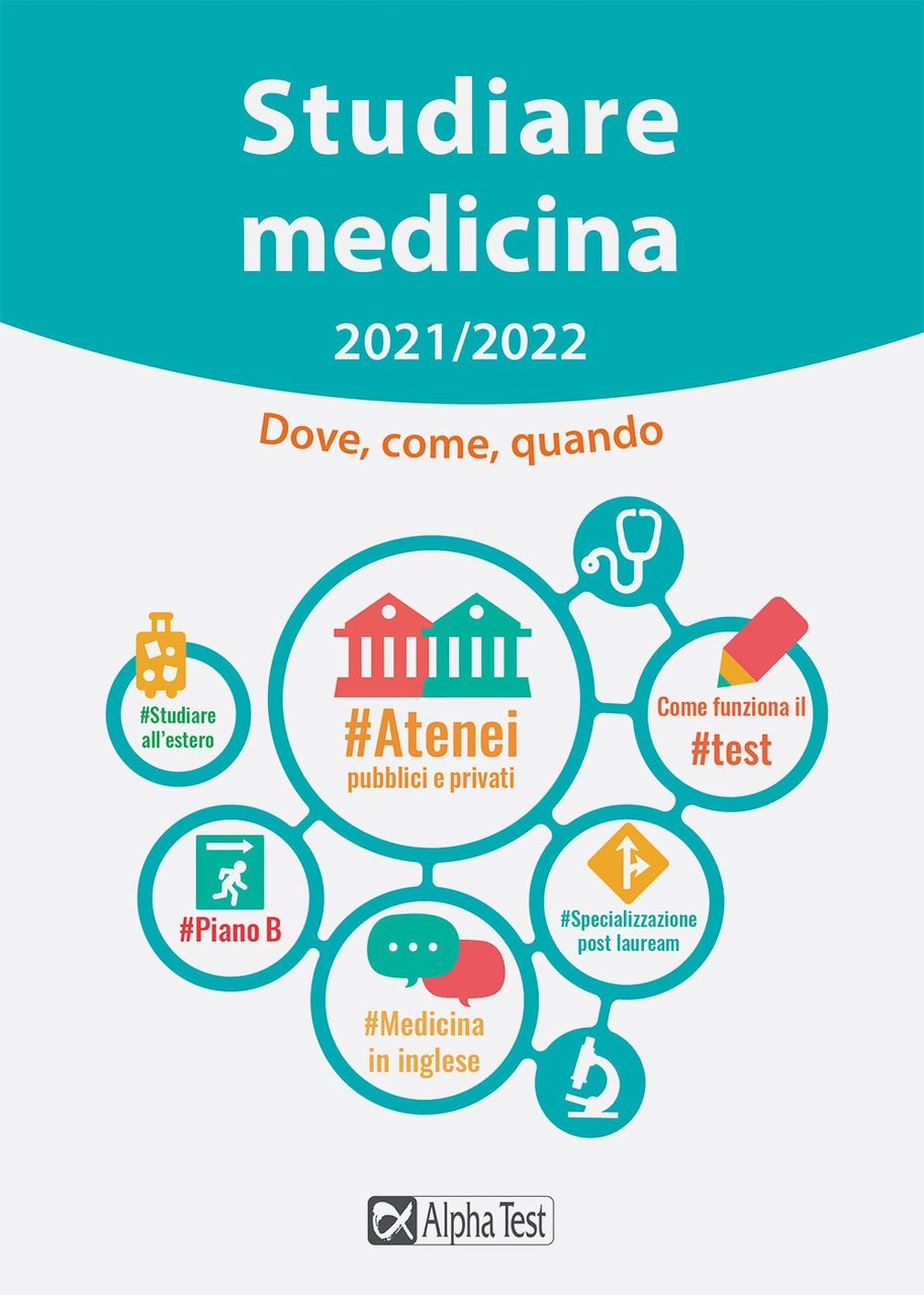 Studiare medicina. Dove, come, quando, Milano, Alpha Test, 2021