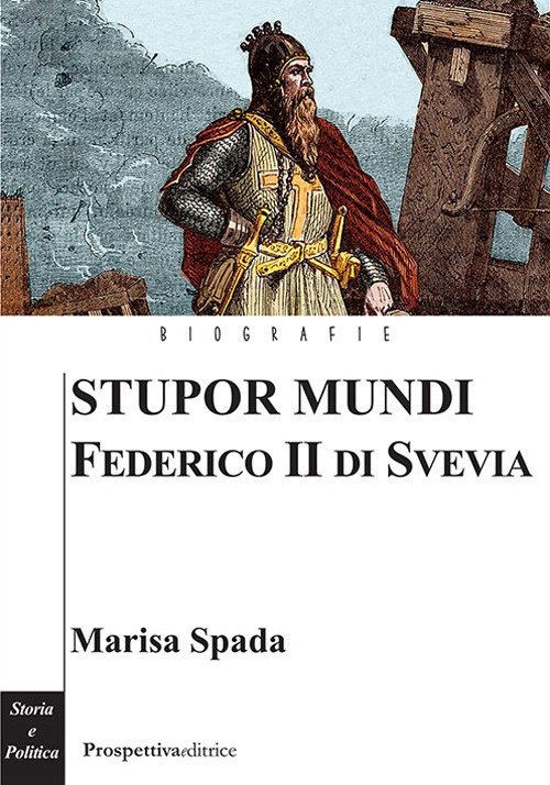 Stupor Mundi. Federico II di Svevia.