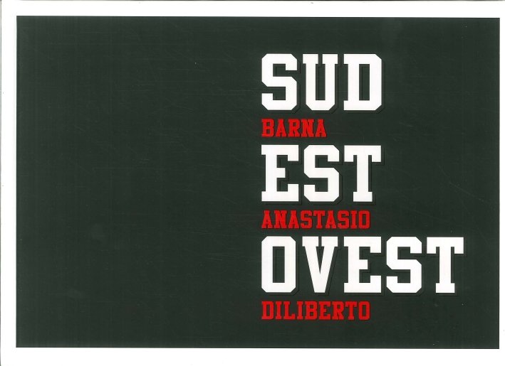 Sud est ovest. Barna Anastasio Diliberto, Verona, Grafiche Aurora, 2010