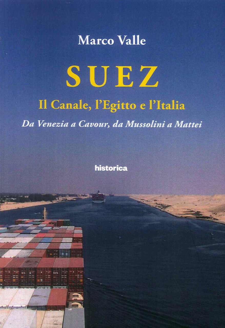 Suez. Il canale, l'Egitto e l'Italia. Da Venezia a Cavour, …