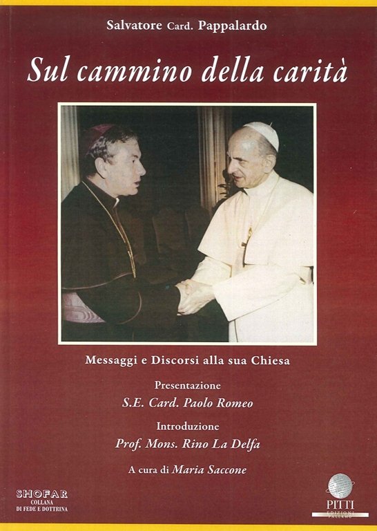 Sul Cammino della Carità. Messaggi e Discorsi alla Sua Chiesa, Palermo, Pitti Edizioni, 2015