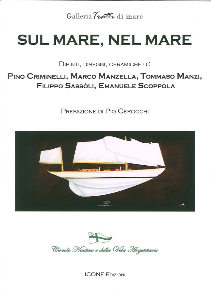 Sul Mare, nel Mare. Dipinti, Disegni, Ceramiche Di: Pino Criminelli, …